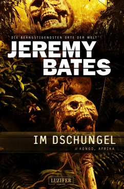 IM DSCHUNGEL (Die beängstigendsten Orte der Welt 5) (eBook, ePUB) - Bates, Jeremy