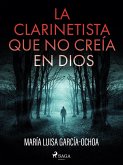 La clarinetista que no creía en Dios (eBook, ePUB) La clarinetista que no creía en Dios (eBook, ePUB)