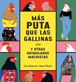 Más puta que las gallinas (y otras animaladas machistas) (eBook, ePUB)