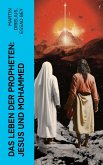 Das Leben der Propheten: Jesus und Mohammed (eBook, ePUB)