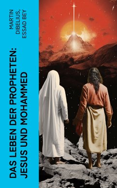 Das Leben der Propheten: Jesus und Mohammed (eBook, ePUB) - Dibelius, Martin; Bey, Essad