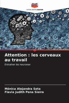 Attention : les cerveaux au travail - Seta, Mónica Alejandra;Pena Sieira, Flavia Judith