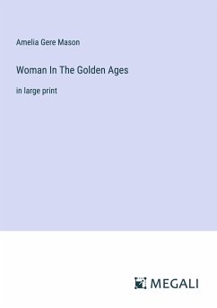 Woman In The Golden Ages - Mason, Amelia Gere