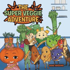 The Super Veggie Adventure - Wiggins, Dana