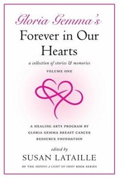 Gloria Gemma's Forever in Our Hearts: A Collection of Stories & Memories, Volume One - Lataille, Susan