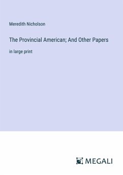 The Provincial American; And Other Papers - Nicholson, Meredith