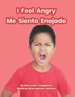 I Feel Angry: Me Siento Enojado - Mariner-Solomon, Renee; Tutagalevao, Abel Junior