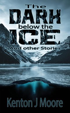 The Dark Below the Ice - Moore, Kenton J