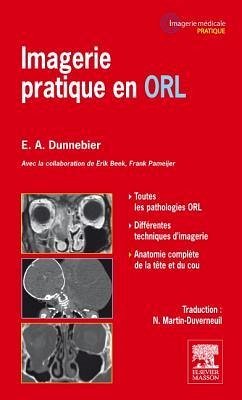 Imagerie Pratique En Orl - Dunnebier, Erwin A; Beek, Erik; Pameijer, Frank; Martin-Duverneuil, Nadine