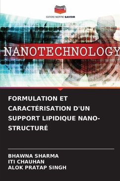 FORMULATION ET CARACTÉRISATION D'UN SUPPORT LIPIDIQUE NANO-STRUCTURÉ - SHARMA, BHAWNA;Chauhan, Iti;Singh, Alok Pratap