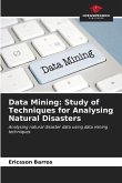 Data Mining: Study of Techniques for Analysing Natural Disasters