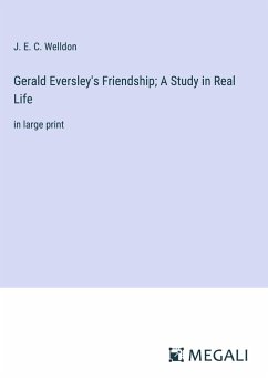 Gerald Eversley's Friendship; A Study in Real Life - Welldon, J. E. C.