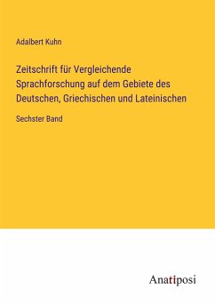 Zeitschrift für Vergleichende Sprachforschung auf dem Gebiete des Deutschen, Griechischen und Lateinischen - Kuhn, Adalbert