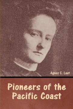 Pioneers of the Pacific Coast - Laut, Agnes C.