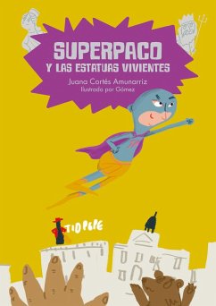 Superpaco y las estatuas vivientes (eBook, ePUB) - Cortés Amunarriz, Juana