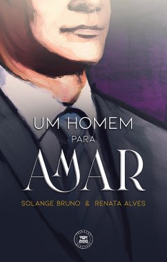 Um homem para amar (eBook, ePUB) - Bruno, Solange; Alves, Renata