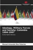 Ideology, Military Forces and Society: Colombia 1994-1997