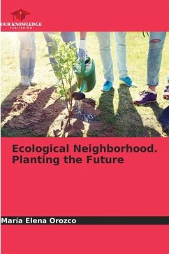 Ecological Neighborhood. Planting the Future - Orozco, María Elena