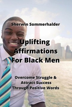 Uplifting Affirmations For Black Men - Sommerhalder, Sherwin