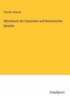 Wörterbuch der Deutschen und Romanischen Sprache - Stamati, Theodor