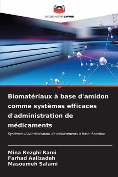 Biomatériaux à base d'amidon comme systèmes efficaces d'administration de médicaments - Rezghi Rami, Mina;Aalizadeh, Farhad;Salami, Masoumeh