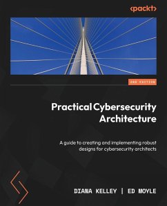 Practical Cybersecurity Architecture - Second Edition - Kelley, Diana; Moyle, Ed