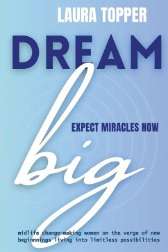 Dream Big Expect Miracles Now - Topper, Laura