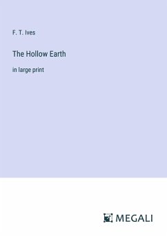 The Hollow Earth - Ives, F. T.