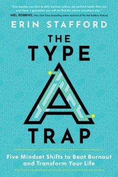 The Type a Trap: Five Mindset Shifts to Beat Burnout and Transform Your Life - Stafford, Erin