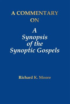 A Commentary on A Synopsis of the Synoptic Gospels - Moore, Richard K.