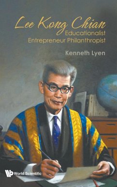 Lee Kong Chian: Educationalist Entrepreneur Philanthropist