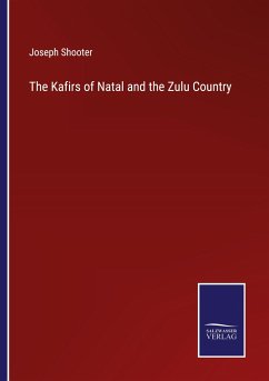 The Kafirs of Natal and the Zulu Country - Shooter, Joseph