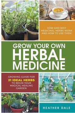 Grow Your Own Herbal Medicine - Sutherland, Helen; Dale, Heather