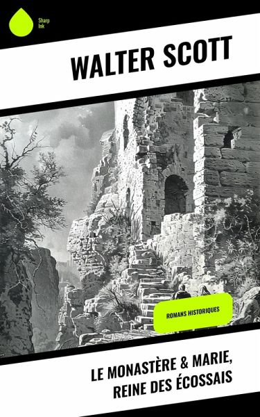 Le Monastère & Marie, reine des Écossais (eBook, ePUB) Le Monastère & Marie, reine des Écossais (eBook, ePUB)
