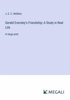 Gerald Eversley's Friendship; A Study in Real Life - Welldon, J. E. C.