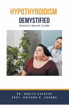 Hypothyroidism Demystified - Kashyap, Ankita; Sharma, Krishna N