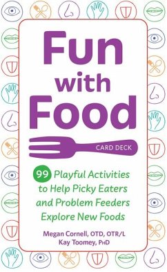 Fun with Food Card Deck: 99 Playful Activities to Help Picky Eaters and Problem Feeders Explore New Foods - Toomey, Kay; Cornell, Megan