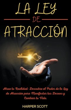 La Ley de Atracción Atrae tu Realidad - Scott, Harper