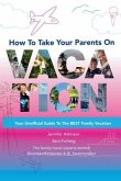 How To Take your Parents on Vacation