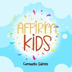 Affirm Kids: Affirm Series Volume III - Gaines, Consuelo