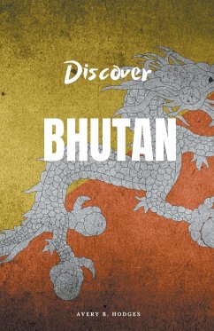 Discover Bhutan - Hodges, Avery B.