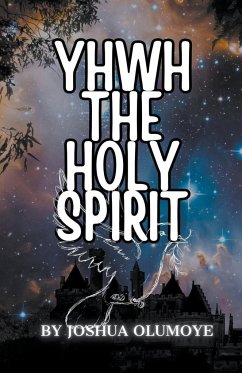 Yhwh The Holy Spirit - Olumoye, Joshua