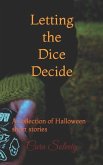 Letting the Dice Decide - Halloween: A collection of Halloween short stories