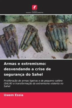 Armas e extremismo: desvendando a crise de segurança do Sahel - Essia, Uwem