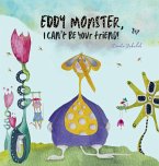 Eddy Monster, I can't be your friend!