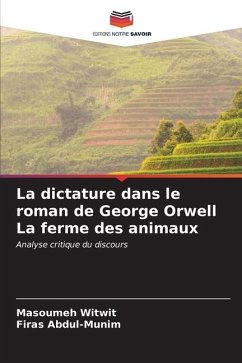 La dictature dans le roman de George Orwell La ferme des animaux - Witwit, Masoumeh;Abdul-Munim, Firas
