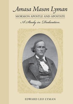 Amasa Mason Lyman, Mormon Apostle and Apostate - Lyman, Edward Leo