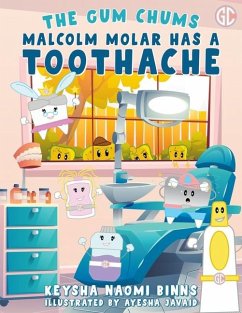 Malcolm Molar Has a Toothache - Binns, Keysha Naomi