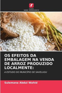 OS EFEITOS DA EMBALAGEM NA VENDA DE ARROZ PRODUZIDO LOCALMENTE: - Abdul Wahid, Sulemana