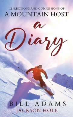 A Diary - reflections and confessions of a mountain host - Adams, Bill